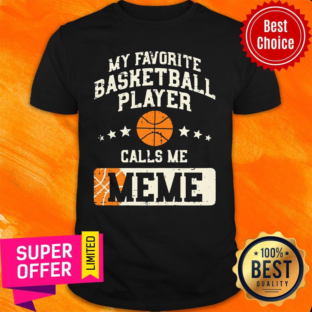 My Favorite Basketball Player Call Me Meme Shirt