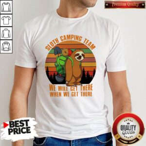 Official Sloth Camping Team We Will Get There When We Get There Vintage Shirt