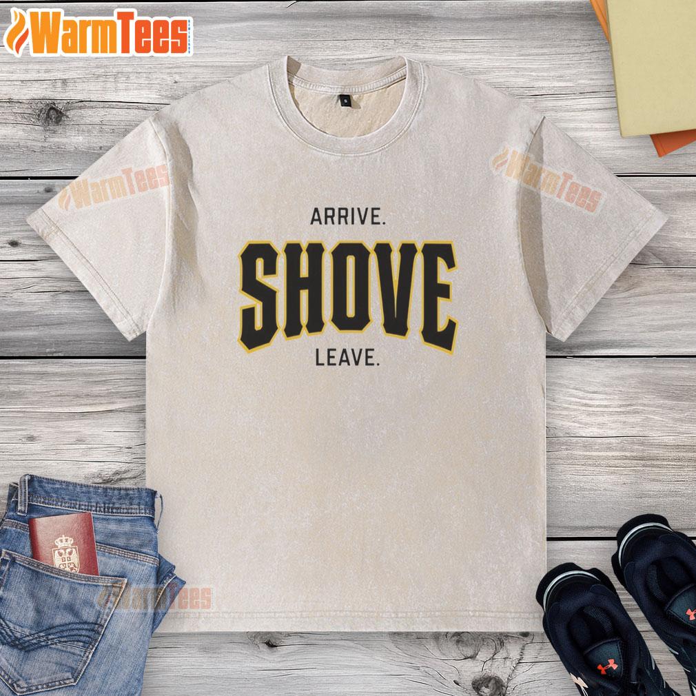 Awesome Pittsburgh Pirates Baseball Arrive Shove Leave T-Shirt - Image 6