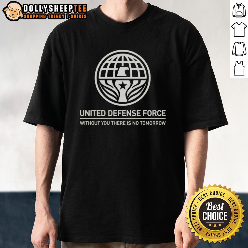 Official United Defense Force Without You There Is No Tomorrow T-Shirt