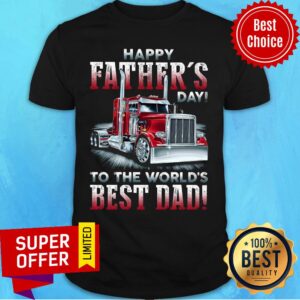 Trucker Happy Father's Day To Worls's Best Dad Shirt