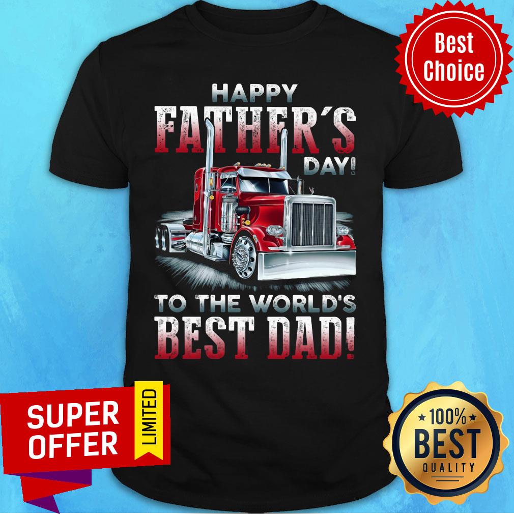 Trucker Happy Father's Day To Worls's Best Dad Shirt