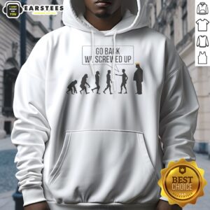 Alternative view of Funny Go Back We Screwed Up Shirt
