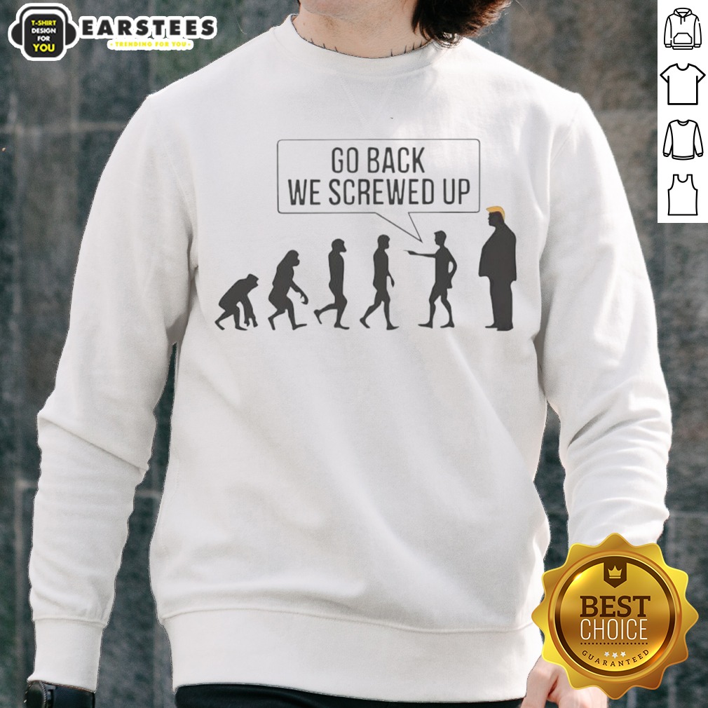 Funny Go Back We Screwed Up Shirt - Image 4