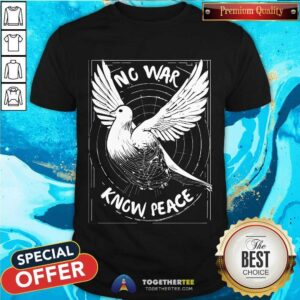 No War Know Peace T-shirt