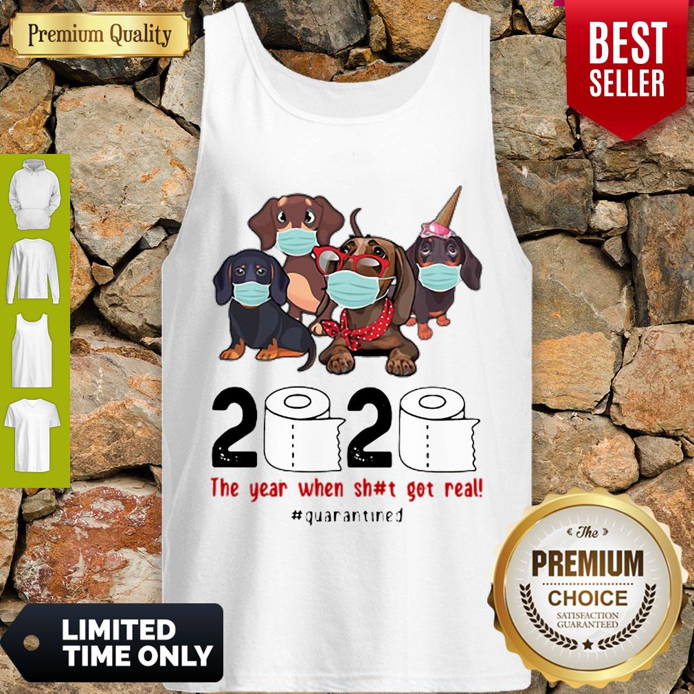 Nice Dachshunds 2020 The Year When Shit Got Real #Quarantined COVID-19 Shirt - Image 4
