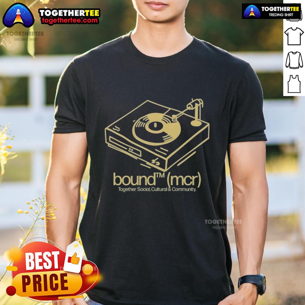 Original Bound MCR Together Social Cultural And Community T-Shirt