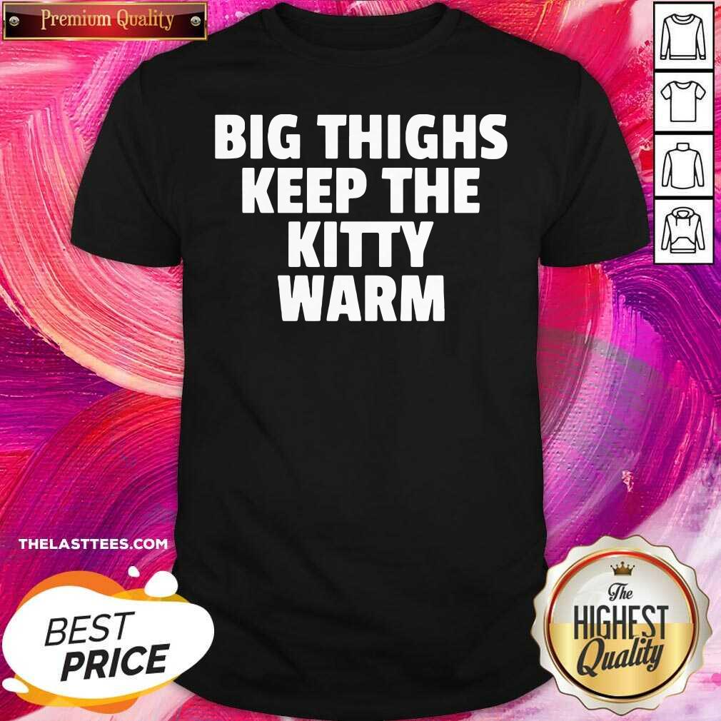 Official Big Things Keep The Kitty Warm Shirt