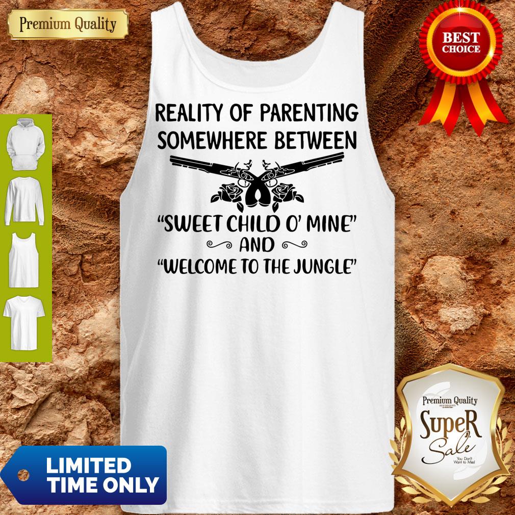 Reality Of Parenting Somewhere Between Sweet Child O' Mine And Welcome To The Jun shirt - Image 3