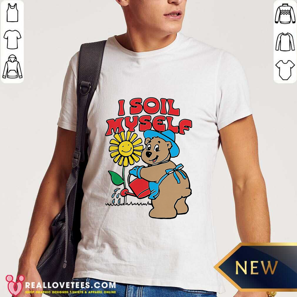 I Soil Myself T-Shirt