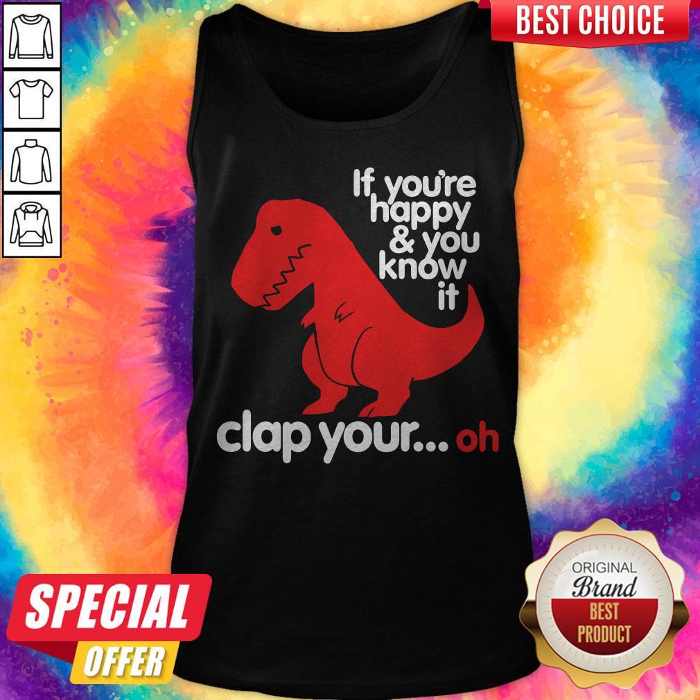 Dinosaur If You’re Happy And U Know It Clap Your Oh Shirt - Image 4