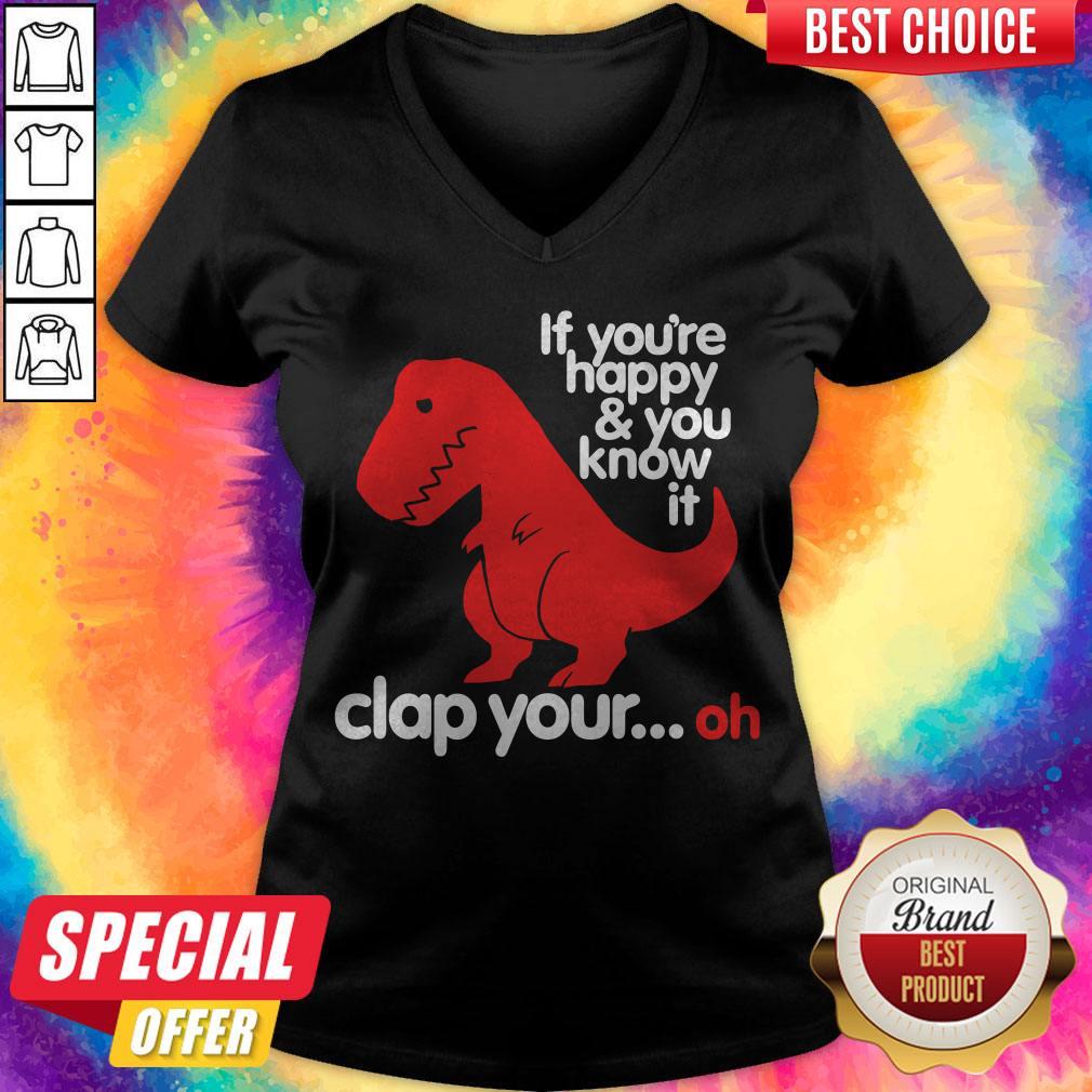 Dinosaur If You’re Happy And U Know It Clap Your Oh Shirt - Image 3