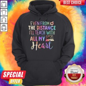 Alternative view of Even From The Distance I’ll Teach With All My Heart Colors Shirt