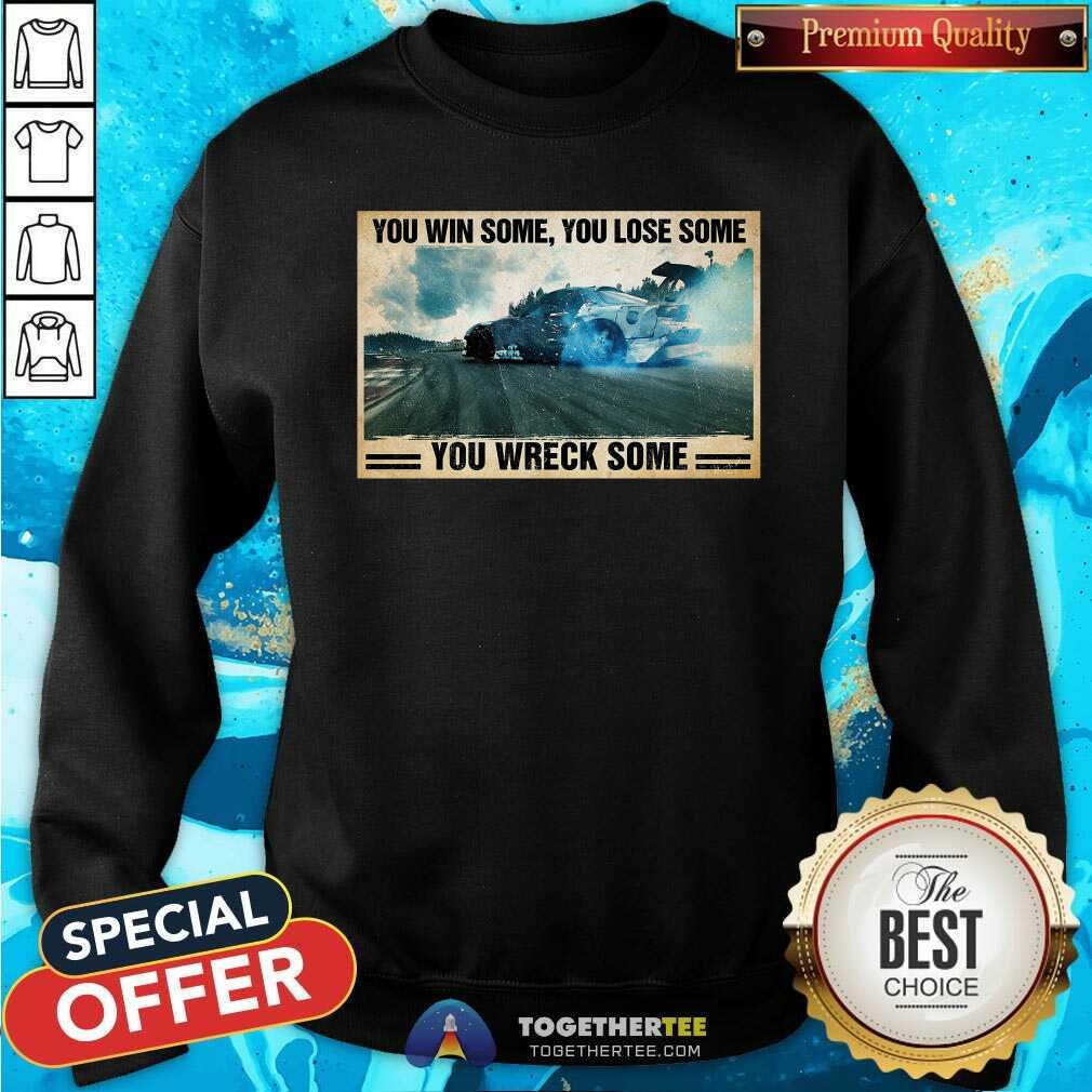 Pretty Stock Car Racing You Win Some You Lose Some You Wreck Some Shirt - Image 2