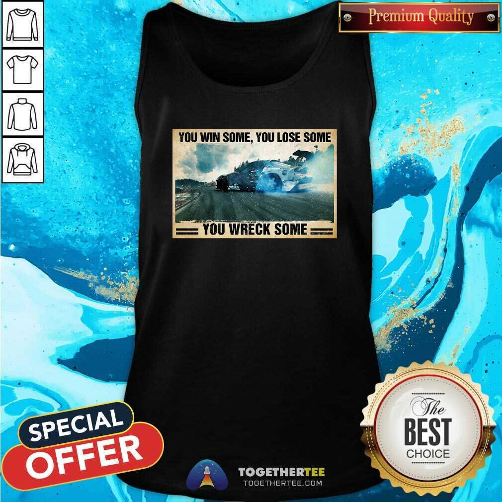 Pretty Stock Car Racing You Win Some You Lose Some You Wreck Some Shirt - Image 4