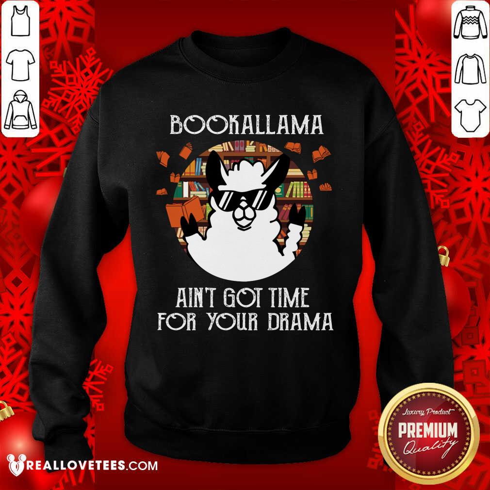 Bookalama Aint Got Time For Your Drama Shirt - Image 5