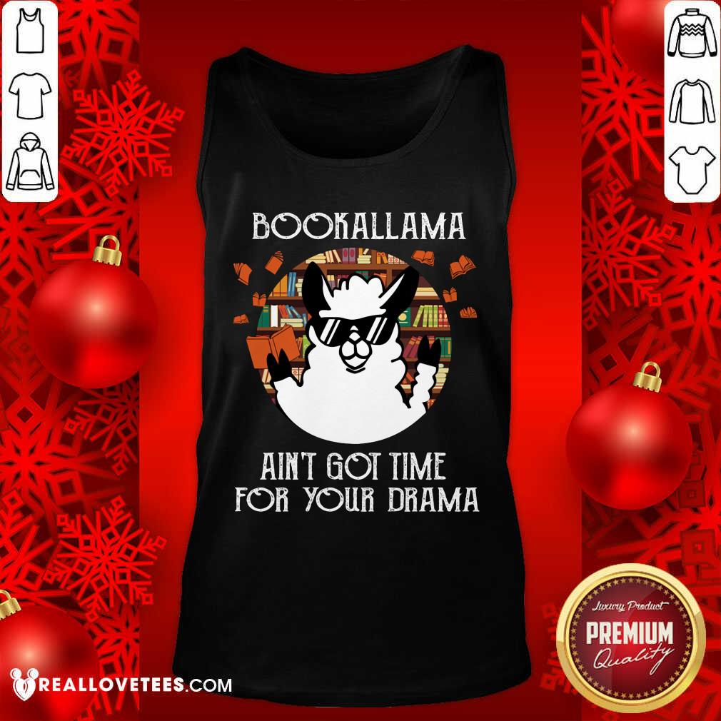 Bookalama Aint Got Time For Your Drama Shirt - Image 4