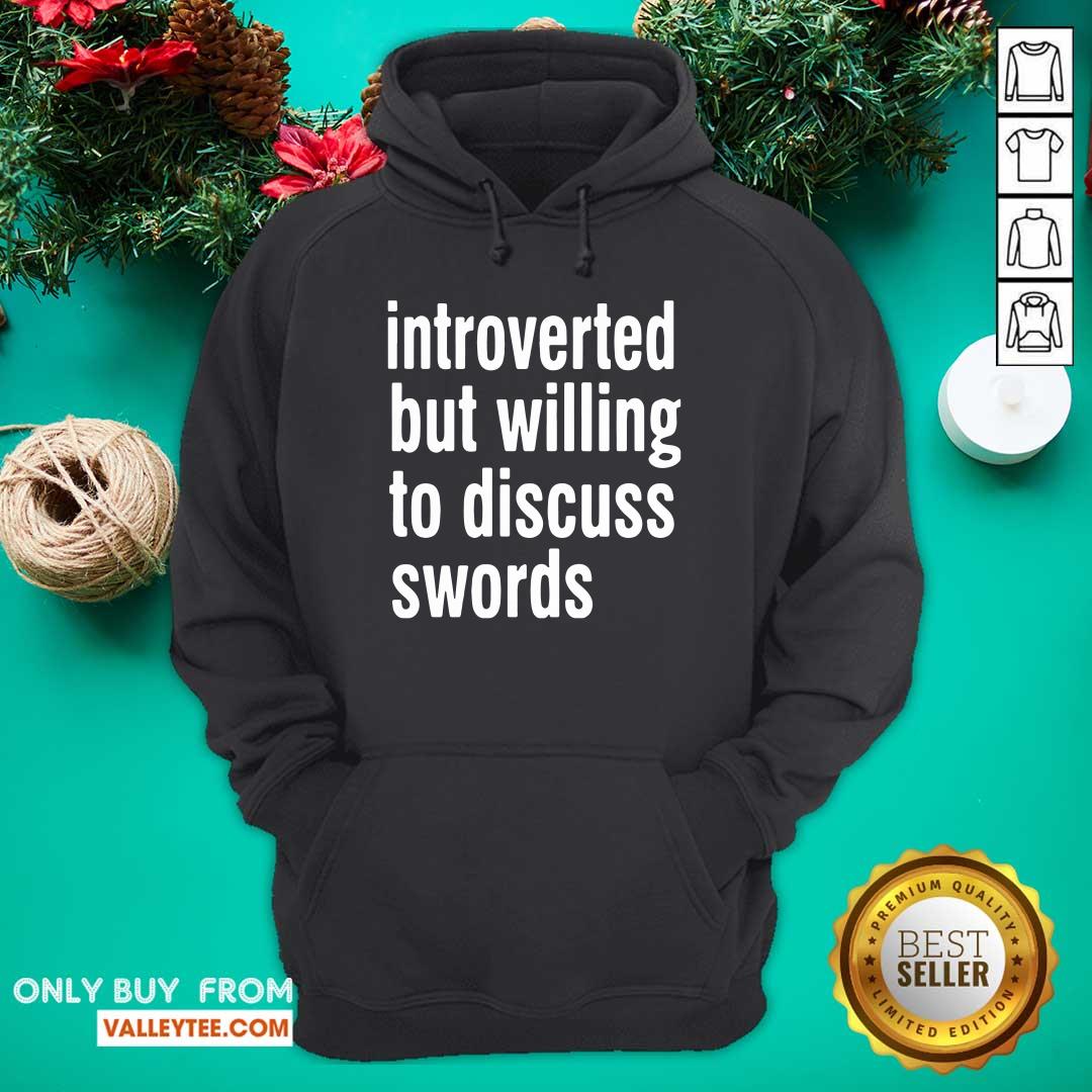 Happy Introverted But Willing To Discuss Swords Shirt - Image 3