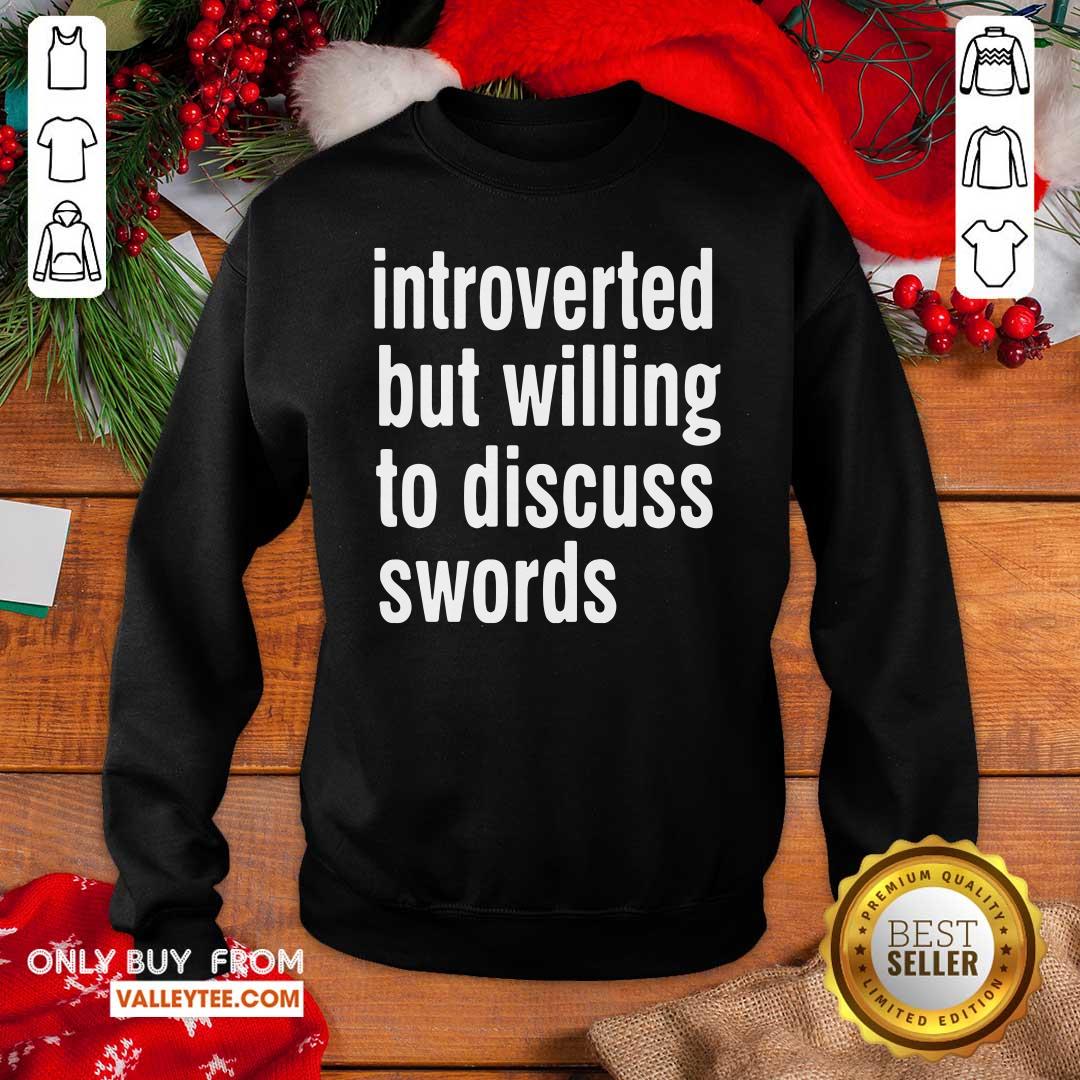 Happy Introverted But Willing To Discuss Swords Shirt - Image 2