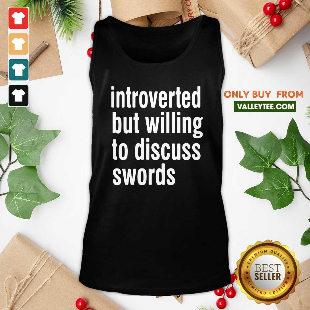 Happy Introverted But Willing To Discuss Swords Shirt - Image 5