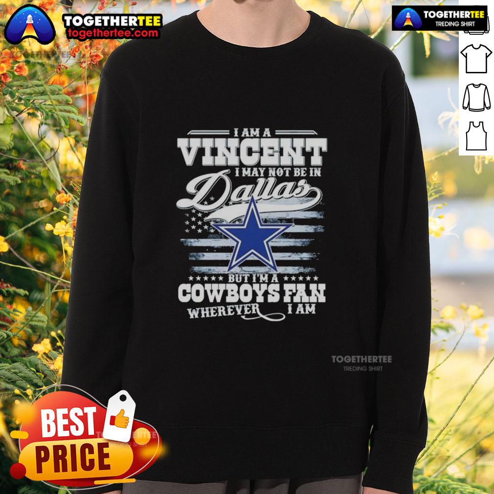 Top I Am A Vincent I May Not Be In Dallas But I'm A Cowboys Fan Wherever I Am T-Shirt - Image 5