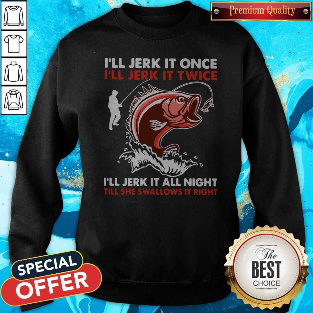 Premium I’ll Jerk It Once I’ll Jerk It Twice I’ll Jerk It All Night Till She Swallows It Right Shirt - Image 5