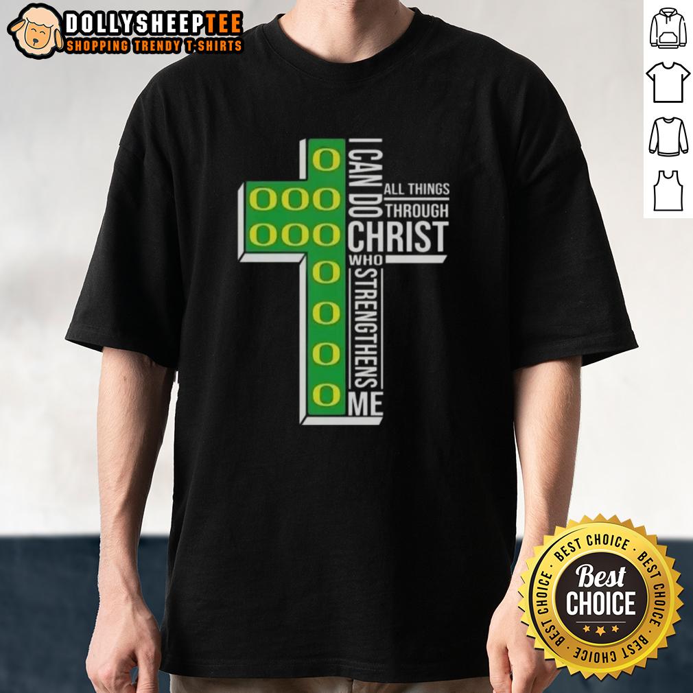 Good I Can Do All Things Through Christ Who Strengthens Me Oregon Ducks Football Cross T-Shirt