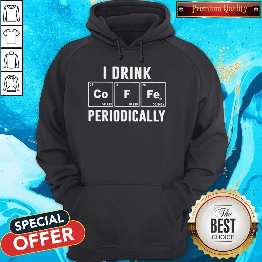 I Drink Coffee Periodically Chemistry T-shirt - Image 5