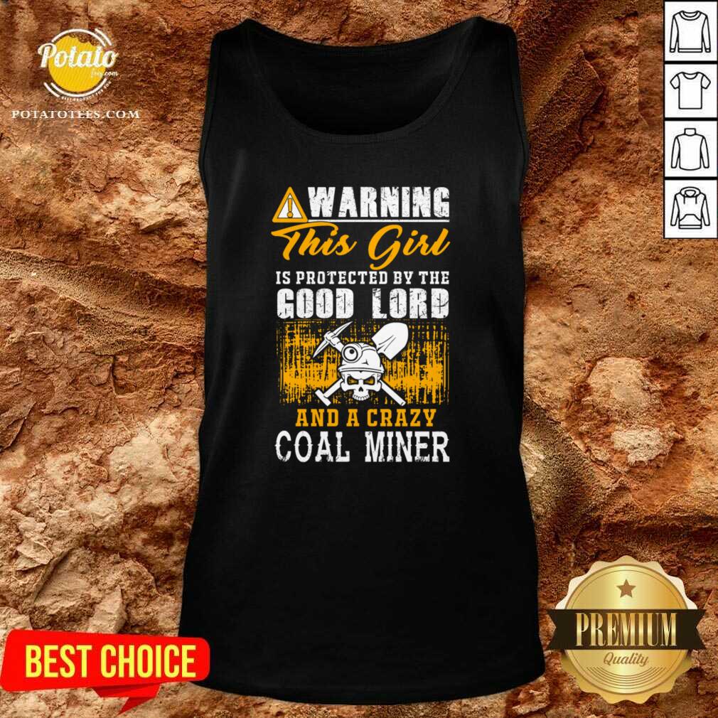 Perfect Warning This Girl Is Protected By The Good Lord And A Crazy Coal Miner Shirt - Image 3
