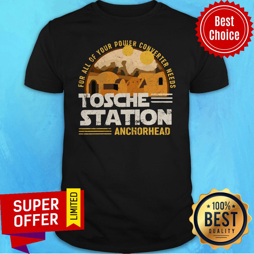 For All Of Your Power Converter Needs Tosche Station Anchorhead Shirt