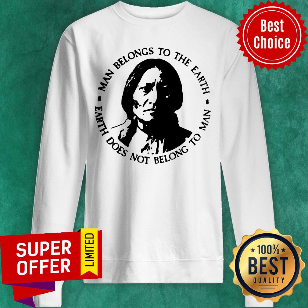 Man Belongs To The Earth Does Not Belong To Man Shirt - Image 3