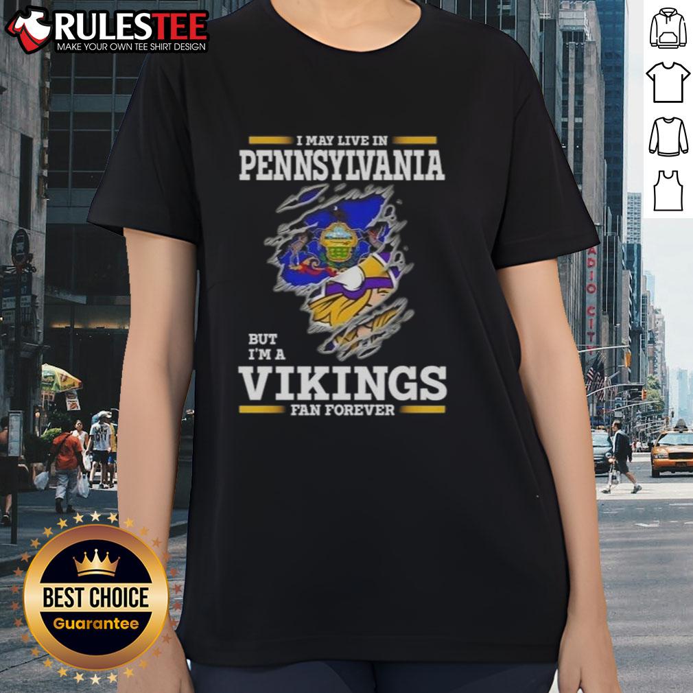 Awesome I May Live In Pennsylvania But I'm A Minnesota Vikings Fan Forever T-Shirt - Image 3