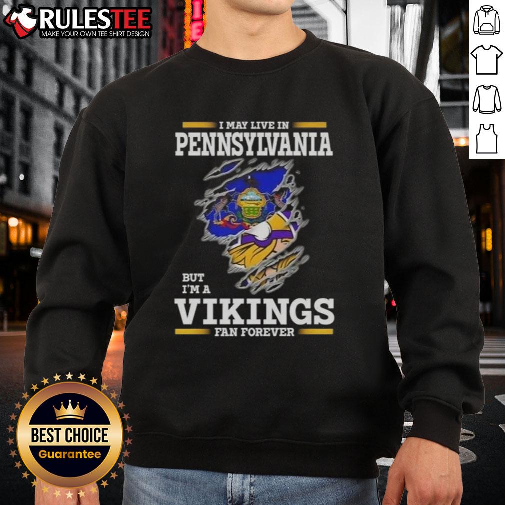 Awesome I May Live In Pennsylvania But I'm A Minnesota Vikings Fan Forever T-Shirt - Image 5