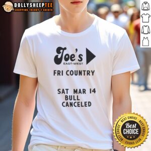 Hot Joe's East West Fri Country Sat Mar 14 Bull Canceled T-Shirt