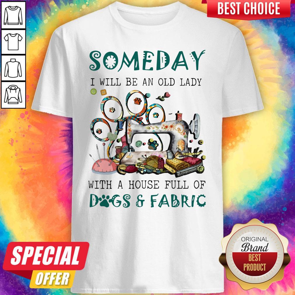 Someday I Will Be An Old Lady With A House Full Of Dogs And Fabric Quilt Shirt