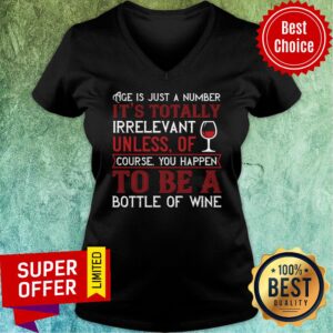 Alternative view of Age Is Just A Number It's Totally Irrelevant Unless Of Coursr Bottle Of Wine Shirt