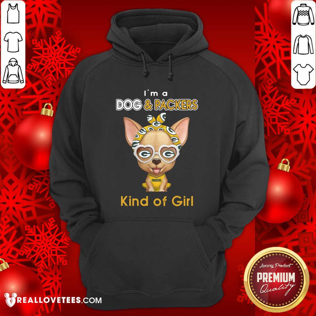 Funny Chihuahua I’m A Dog And Green Bay Packers Kind Of Girl Shirt - Image 4