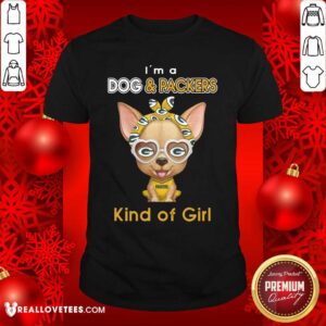 Funny Chihuahua I’m A Dog And Green Bay Packers Kind Of Girl Shirt
