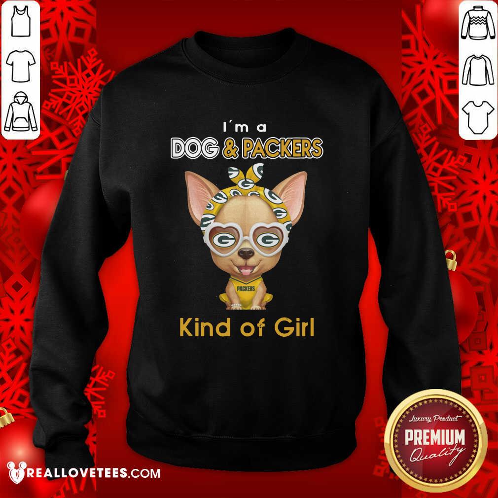 Funny Chihuahua I’m A Dog And Green Bay Packers Kind Of Girl Shirt - Image 3