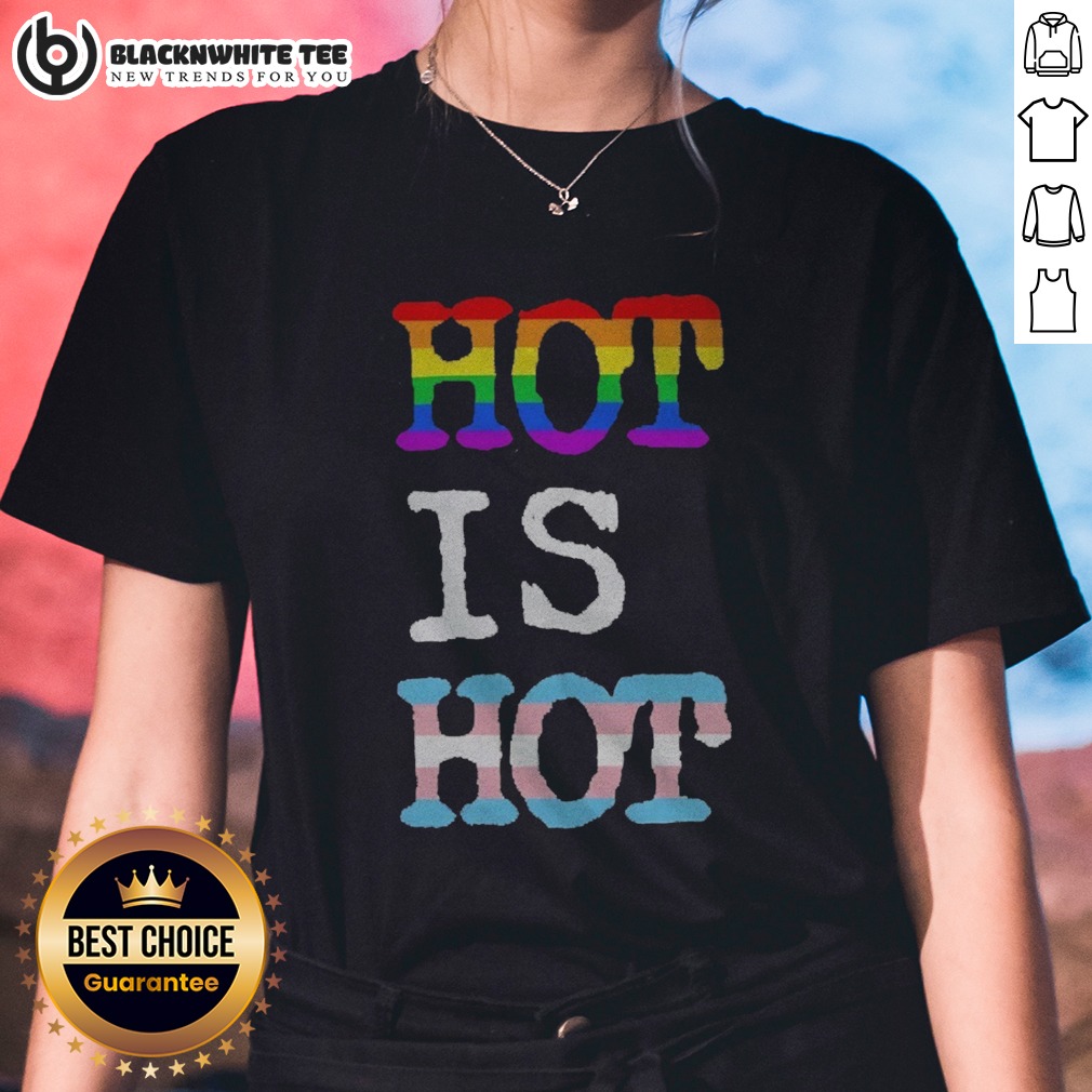 Funny Hot Is Hot Pride Transgender Flag Rainbow Shirt - Image 3