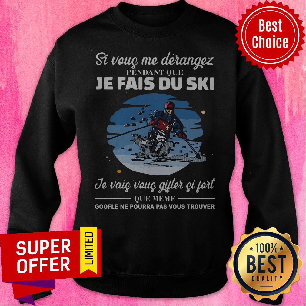 Si Vous Me Derangez Pendant Que Je Fais Du Ski Je Vais Vous Gijles Si Fort Shirt - Image 2