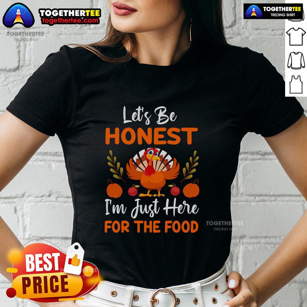 Funny Let's Be Honest I'm Just Here For The Food Thanksgiving Turkey T-Shirt - Image 3