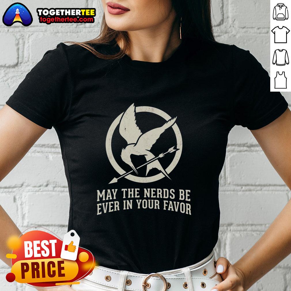 Original May The Nerds Be Ever In Your Favor T-Shirt - Image 3