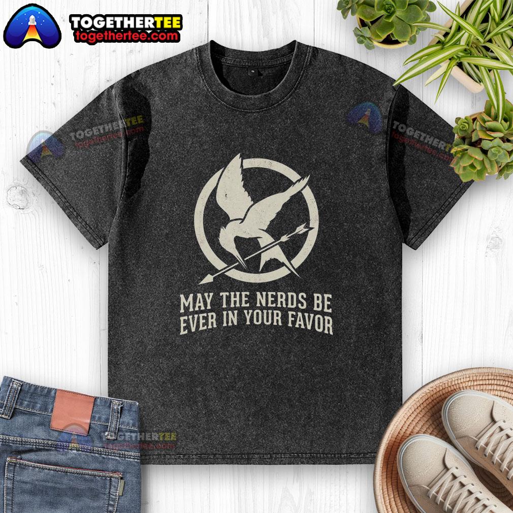 Original May The Nerds Be Ever In Your Favor T-Shirt - Image 6