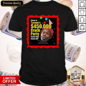 Tyrone Biggums $450,000 Crack Party Shirt