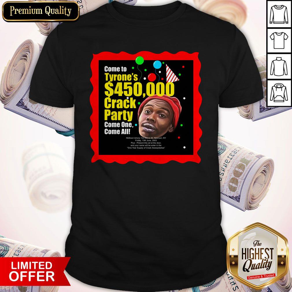 Tyrone Biggums $450,000 Crack Party Shirt