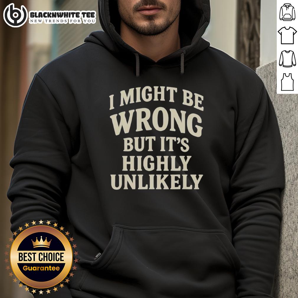 Official I Might Be Wrong But It's Highly Unlikely T-Shirt - Image 2