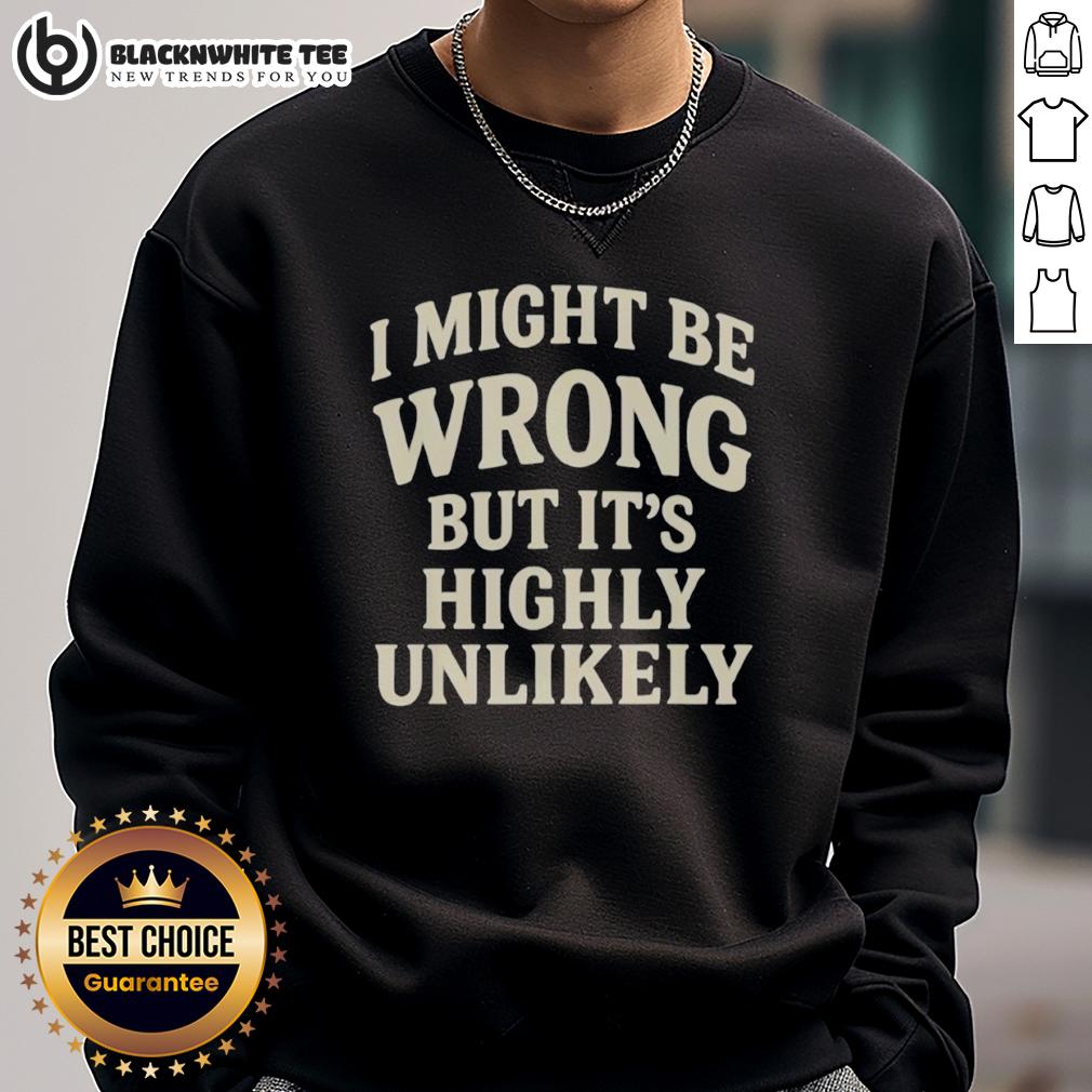 Official I Might Be Wrong But It's Highly Unlikely T-Shirt - Image 5