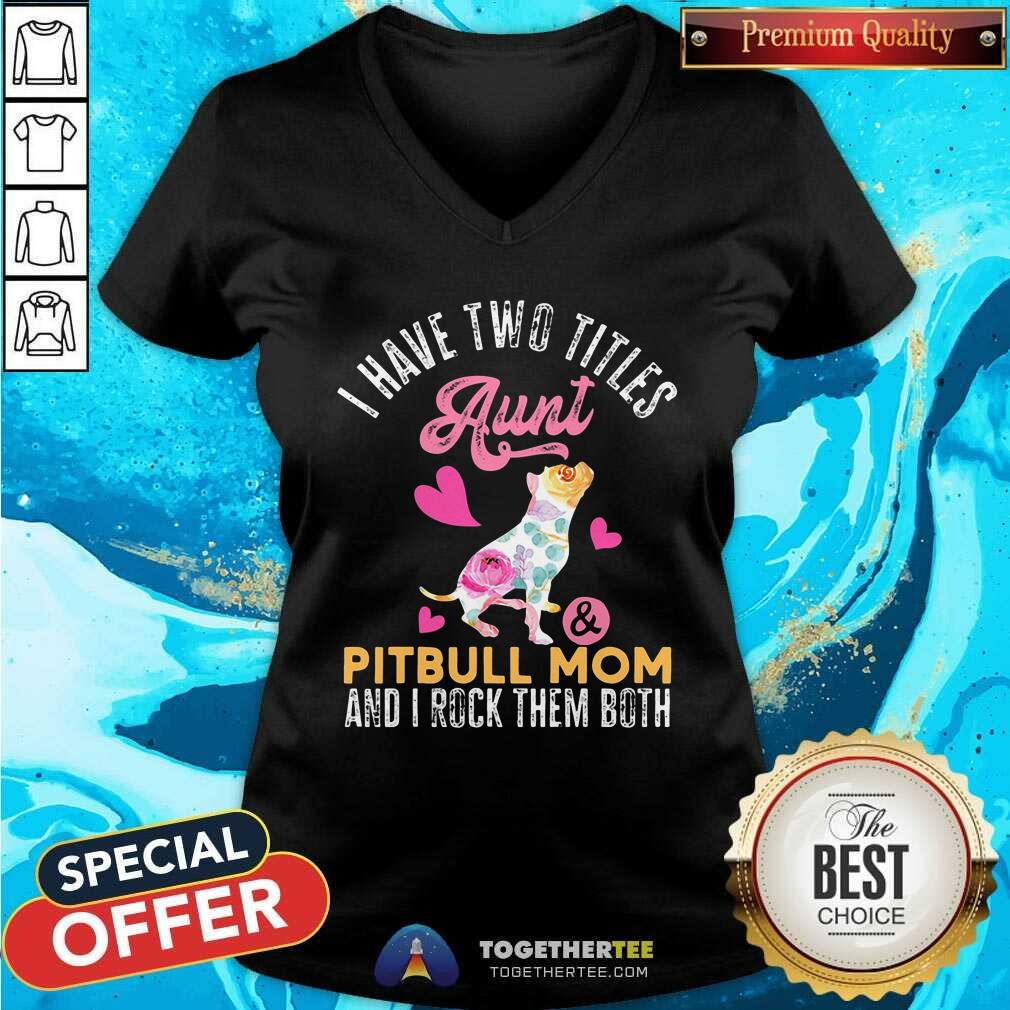 I Have Two Titles Aunt And Pitbull Mom Rock Them Both Shirt - Image 3