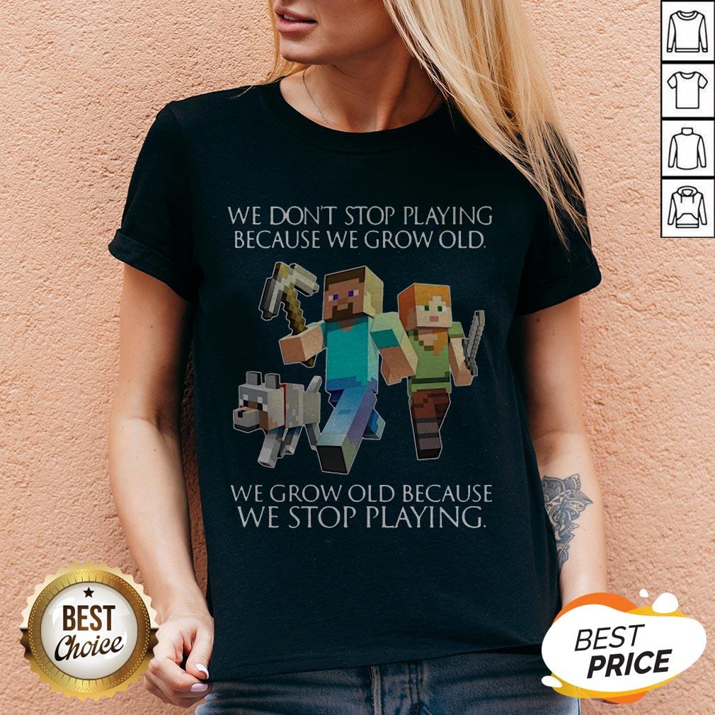 We Don't Stop Playing Because We Grow Old We Grow Old Because We Stop Playing Shirt - Image 4